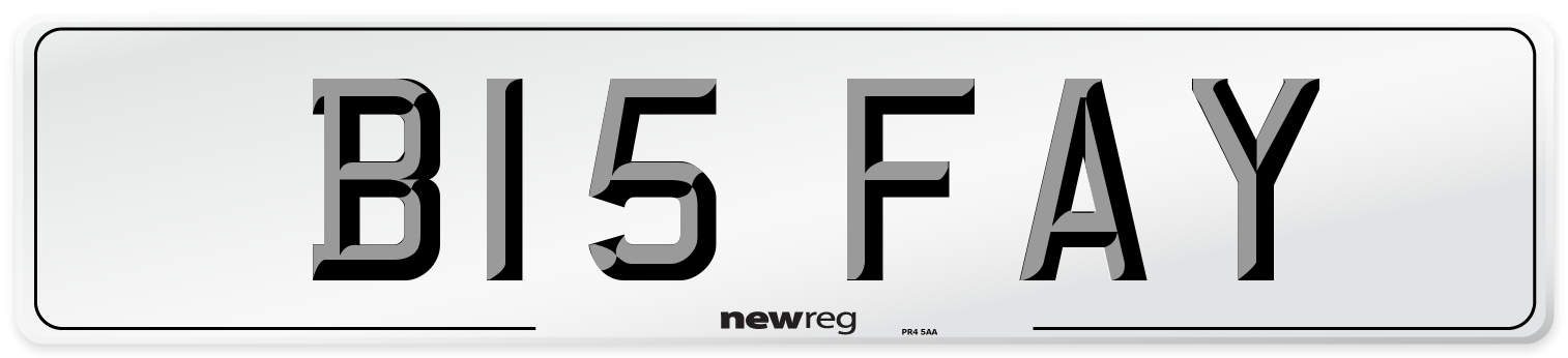 B15 FAY Number Plate from New Reg